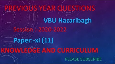 knowledge & curriculum part 2 paper-11(xi) (2020-22) vbu(vinoba bhave University) previous question