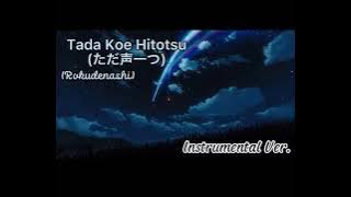 Tada Koe Hitotsu (ただ声一つ) --  Rokudenashi(Instrumental Ver.)