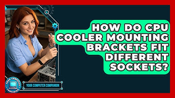 How Do CPU Cooler Mounting Brackets Fit Different Sockets? - Your Computer Companion