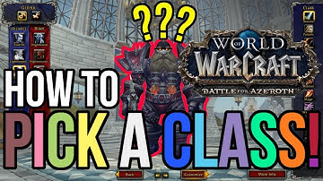 How To Pick A Class In World Of Warcraft - Battle For Azeroth Beta
