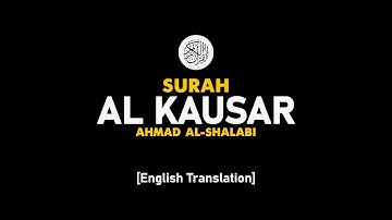 Surah Al Kausar  - Ahmad Al-Shalabi [ 108 ] I Beautiful Quran Recitation .