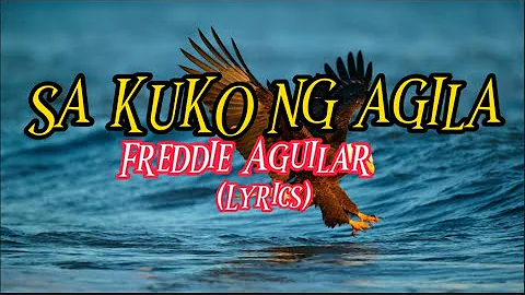 Sa Kuko Ng Agila- Freddie Aguilar(lyrics)