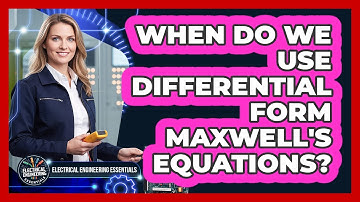 When Do We Use Differential Form Maxwell