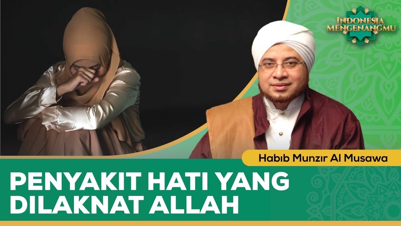 Penyakit Hati yang Paling Allah Laknat | Habib Munzir Al Musawa - Indonesia Mengenangmu