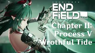 Main Story Chapter 2: Process 5 Wrothful Tide Full Walkthrough | Arknights: Endfield 1.2
