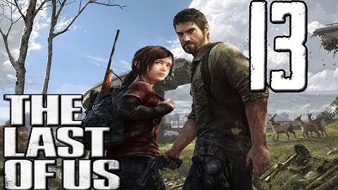 The Last of Us - Walkthrough - Lets Play - Playthrough - Part 13