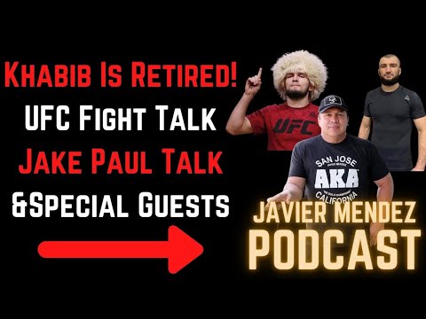 Javier Mendez -Khabib Retires 100% - UFC - Jake Paul Talk