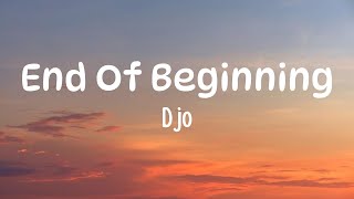 End of Beginning - Djo (Lyrics) 🎧🎵