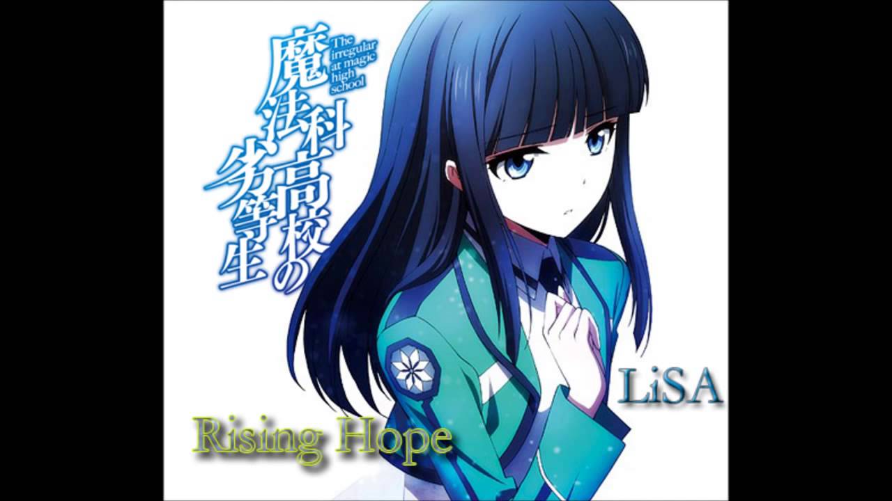 魔法科高校の劣等生 Rising Hope 男声version Lisa Youtube