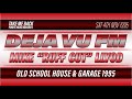 Dj mike ruff cut llyod  old school house  garage  deja vu fm 982  sat 4th nov 1995