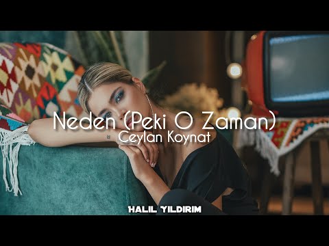 Ceylan Koynat - Neden (Peki O Zaman) ( Halil Yıldırım Remix )