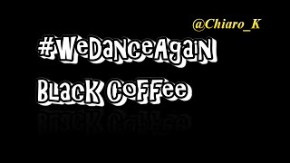 Download Lagu we Dance Again Challenge -BLACK COFFEE MP3