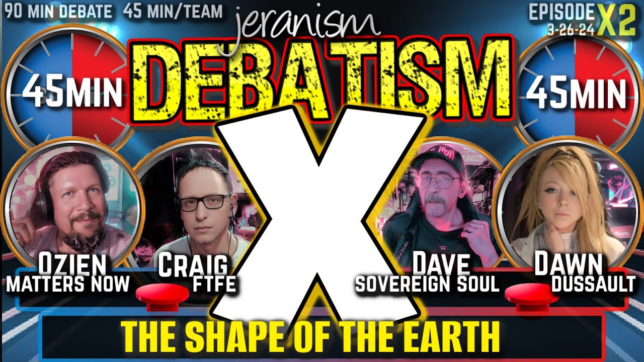 DEBATISM X Ep X2: (Team Debate) Craig and Ozien vs. Dave and Dawn | The Shape of the Earth 3/26/24