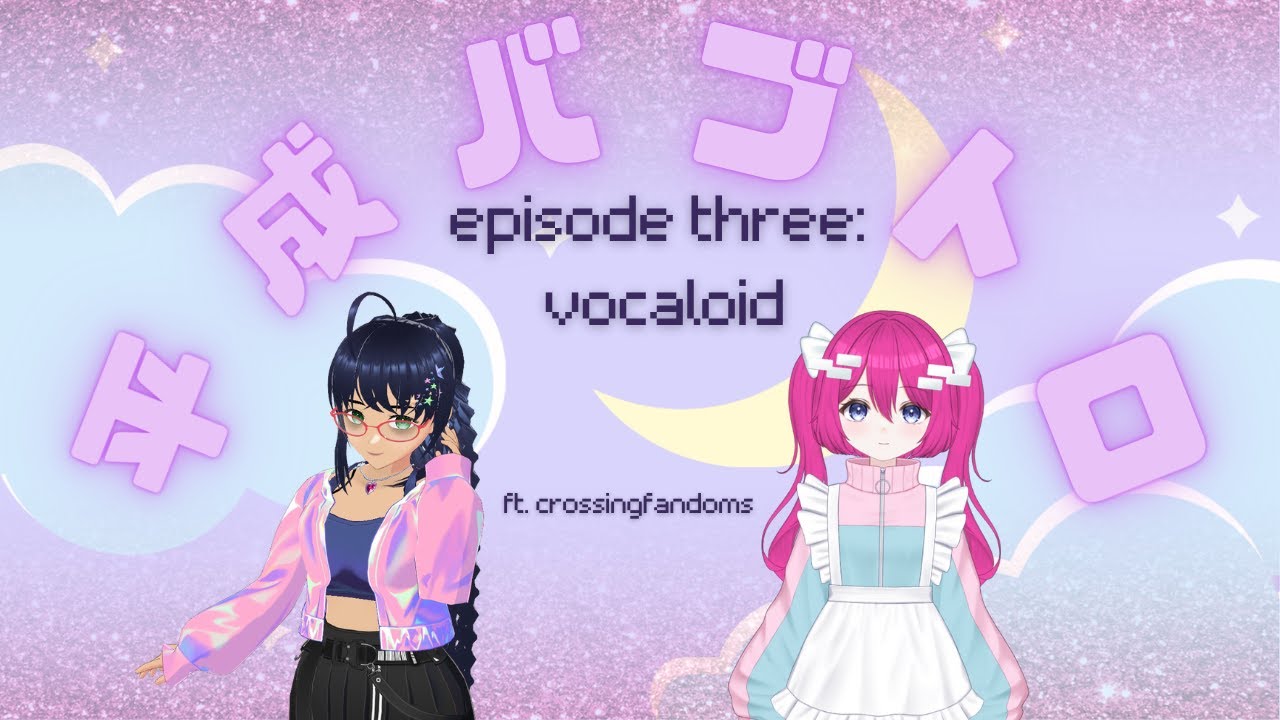 【heisei babtro】yapping about vocaloid with @CrossingFandoms