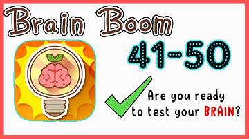 Brain Boom Level 41 42 43 44 45 46 47 48 49 50 Walkthrough Solution