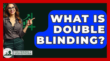 What Is Double Blinding? - The Friendly Statistician