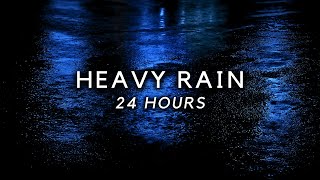 Heavy Rain to End Insomnia - 24 Hours of Steady Rainfall to Sleep FAST