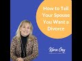 How to Tell Your Spouse You Want a Divorce