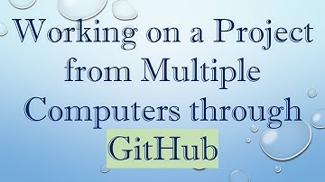 Working on a Project from Multiple Computers through GitHub