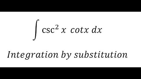 Calculus Help: Integral ∫ csc^2 ⁡x cotx dx - Integration by substitution - Techniques - SOLVED!