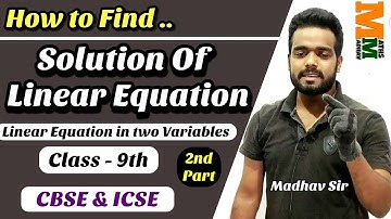 Solution of Linear Equation || Class 9th || CBSE and ICSE by Maths Madhav