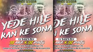 Yede Hile Kan Ke Sona, Cg Bayer Baja Mix 🔥🔥 DjAKR Bhai Rmx 🔥🔥 @DjAKRRMX @djvkrbhai