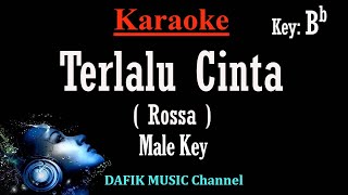 Terlalu Cinta (Karaoke) Rossa Nada Pria cowok male key Bb