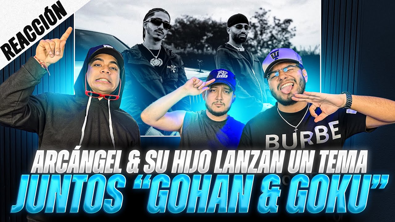 REACCIONANDO A “GOHAN & GOKU” DE ARCÁNGEL Y SU HIJO AUSTIN || TRAPVLOG