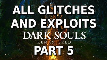 Dark Souls Remastered - All Glitches and Exploits - PART 5