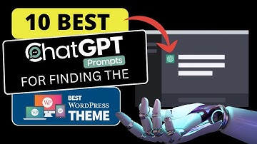 10 Best ChatGPT Prompts For Finding The Best WordPress Theme