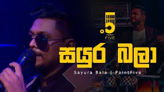 Video thumbnail of "Sayura Bala  | සයුර බලා | Live Cover - PointFive"