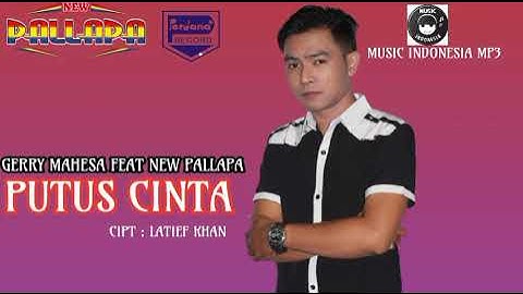 Gerry Mahesa Feat New Pallapa - Putus Cinta [ Official Music Mp3 ]
