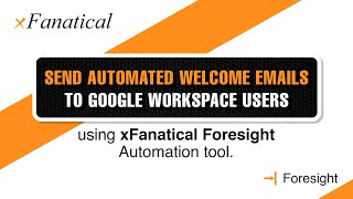 How to send automated welcome emails to new Google Workspace users using Foresight Automation tool?