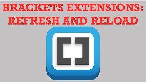 Brackets Extensions - Refresh and Reload