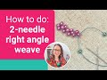 How to do 2-Needle Right Angle Weave (RAW) With Ease | Beading Stitches