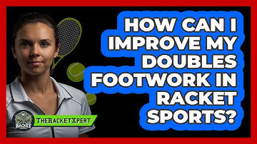 How Can I Improve My Doubles Footwork In Racket Sports? - The Racket Xpert