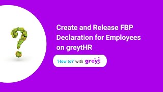 Create and Release FBP Declaration for Employees on greytHR
