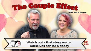 Dating Your Spouse: The Couple Effect S01 EP05- Be careful of The Stories We Tell Ourselves!