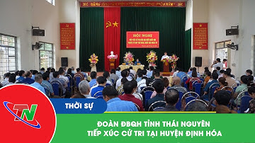 Đoàn ĐBQH tỉnh Thái Nguyên tiếp xúc cử tri tại huyện Định Hóa