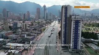 Drone shows near empty streets of Bogota as capital goes car free
