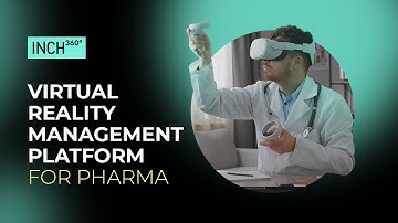 INCH360°: Virtual Reality Management Platform for Pharma