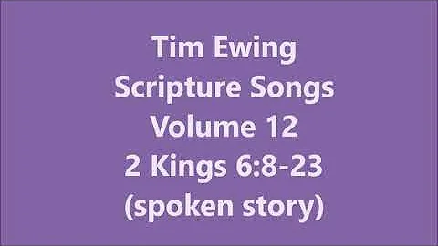 8)  2 Kings 6:8-23 (spoken story)