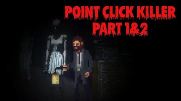 Point Click Killer 1 and 2 | Indie Horror Gameplay