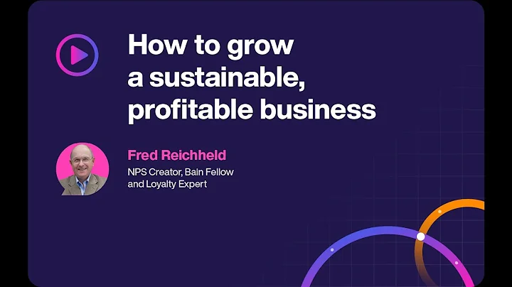 How to grow a sustainable, profitable business | Fred Reichheld, Net Promoter Score (NPS) creator
