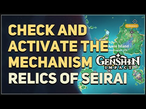 Check and activate the mechanism Genshin Impact (Relics of Seirai)