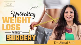 Unlocking Weight Loss Without Surgery | Effective Non-Surgical Techniques Revealed | Dr. Simal Soin