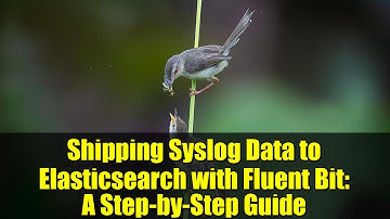 Shipping Syslog Data to Elasticsearch with Fluent Bit: A Step-by-Step Guide