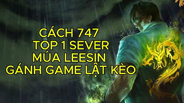 Cách 747 top 1 sever China múa Leesin lật kèo