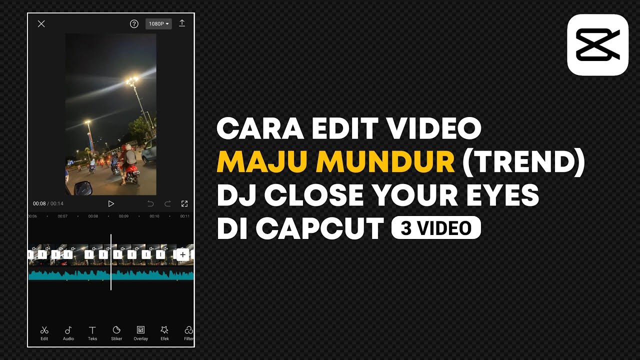 Cara Edit Video Maju Mundur di Capcut Dj Close Your Eyes Capcut