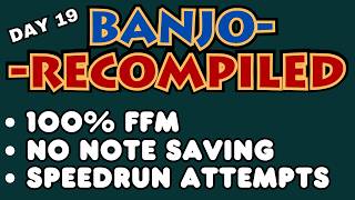 [WR ATTEMPTS] Banjo-Kazooie Recompiled Speedruns - Day 19 - 100% FFM, No Note Saving - !BKR